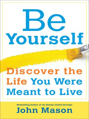 cover image of Be Yourself—Discover the Life You Were Meant to Live